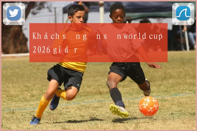 Khách sạn gần sân world cup 2026 giá rẻ